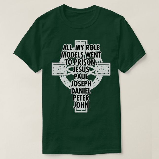 Alla mina rollmodeller gick till fängelset Jesus T Shirt (Design framsida)