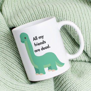 Alla mina vänner är död mugg. kaffemugg