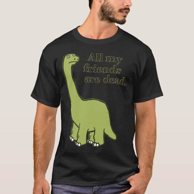 Alla mina vänner är döda Dinosaur Essential T-Shir T Shirt (Framsida)