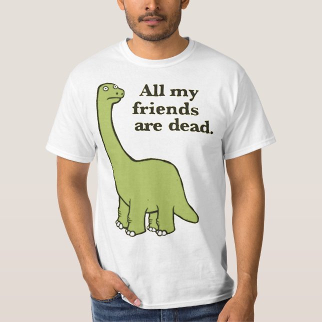 Alla mina vänner är döda Dinosaur Essential T-Shir T Shirt (Framsida)