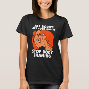 Alla organ är Bra organ Stop Body Shaming Appea T Shirt