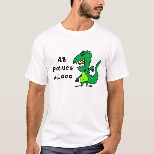 Alla Politik är Loco T Shirt (Framsida)