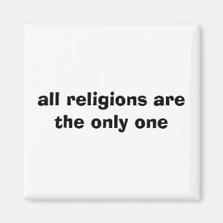 Alla religioner är de enda magnet