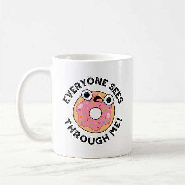 Alla ser genom mig. Funny Donut Pun Kaffemugg (Vänster)