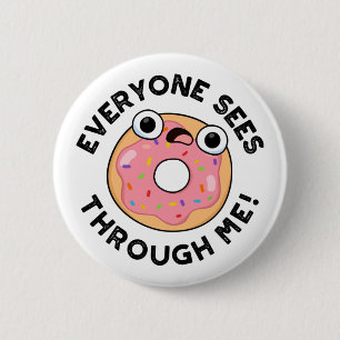 Alla ser genom mig. Funny Donut Pun Knapp
