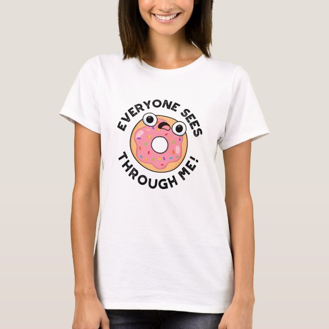 Alla ser genom mig. Funny Donut Pun T Shirt (Framsida)
