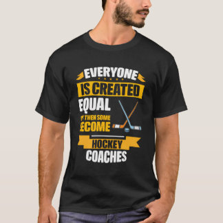 Alla Skapas lika och vissa blir hockey T Shirt