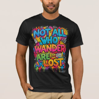 Alla som vandrar är inte vilse Motivationsgraffiti T Shirt