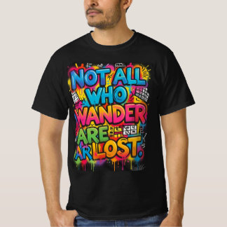 Alla som vandrar är inte vilse Motivationsgraffiti T Shirt
