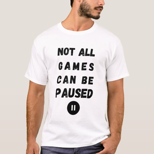 Alla spel kan inte pausas - spellivslängd t shirt (Framsida)