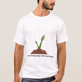Alla stora saker börjar med små steg t shirt