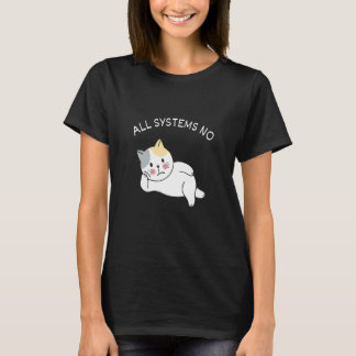 Alla system Inget lat kattmamma som är omedgörlig T Shirt