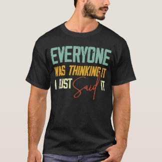 Alla tänkte att jag sa att det var sarkastiskt. t shirt