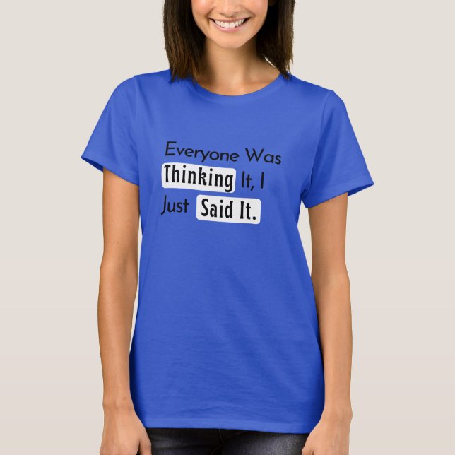 Alla tänkte det, jag sa det. t shirt (Framsida)