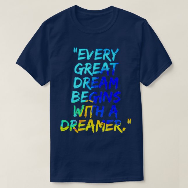 Alla Underbara drömmar börjar med en Dreamer T Shirt (Design framsida)