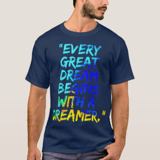 Alla Underbara drömmar börjar med en Dreamer T Shirt