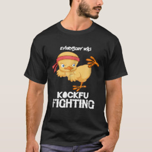 Alla var Kockfu som kämpade mot Chicken Karate T Shirt