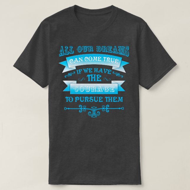Alla våra drömmar kan kom vara sann t shirt (Design framsida)