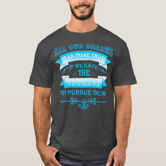 Alla våra drömmar kan kom vara sann t shirt