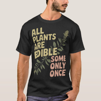 Alla växter är ätbara vissa bara t shirt