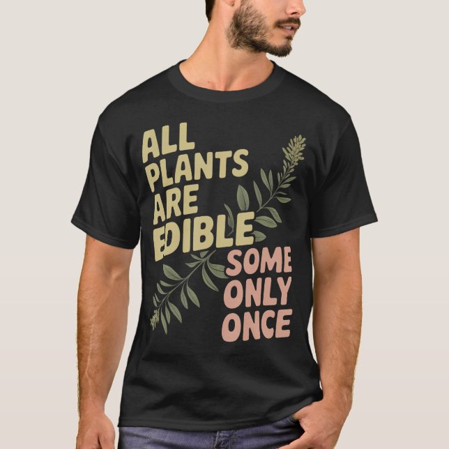 Alla växter är ätbara vissa bara t shirt (Framsida)
