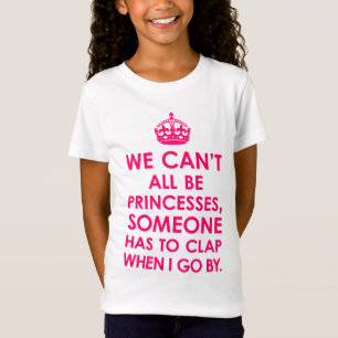 Alla vi kan inte vara Princesses Flicka T-tröja T Shirt