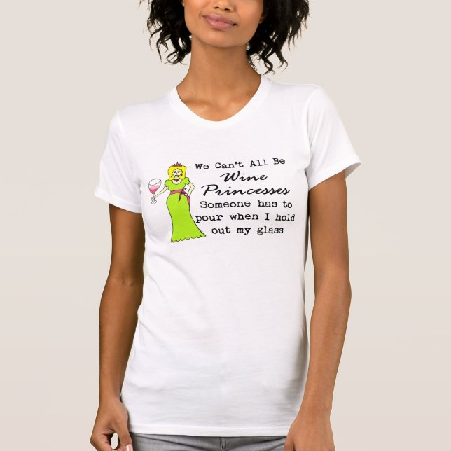 Alla vi kan inte vara vinPrincesses, någon måste… T Shirt (Framsida)
