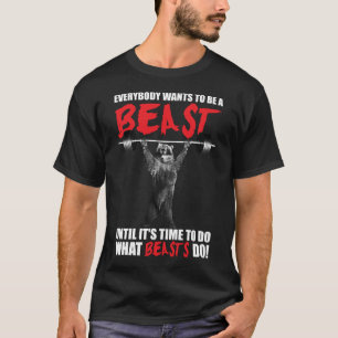 Alla vill vara en Beast - Björnlyftning - Gym T Shirt