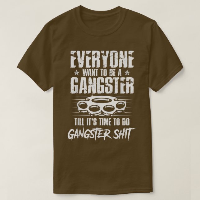 Alla vill vara en gangster tills det är dags att t shirt (Design framsida)