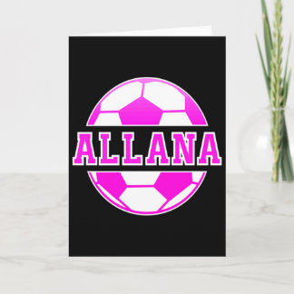 Allana Name Girls Soccer Play Football Sports Fan  Kort