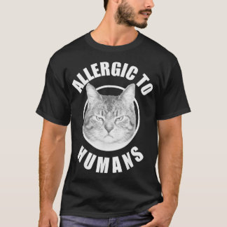 Allergic Cats Shirt Allergic To Humans Cats Funny  T Shirt