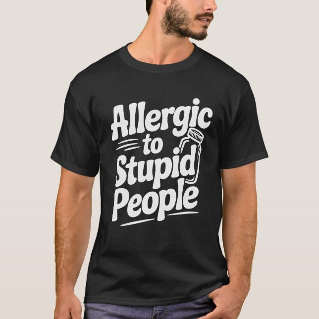 Allergic To Stupid People Funny Sarcastic Humor, T Shirt (Framsida)