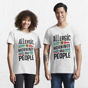 Allergika mot morningar och människor t shirt