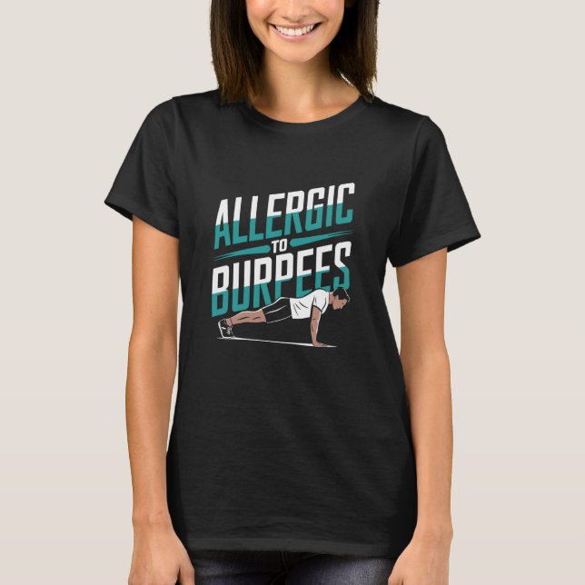 Allergisk mot Burpees, Burpees Träningsinstruktör  T Shirt (Framsida)