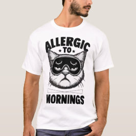 ALLERGISK TILL MORNINGS T SHIRT