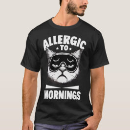 ALLERGISK TILL MORNINGS T SHIRT