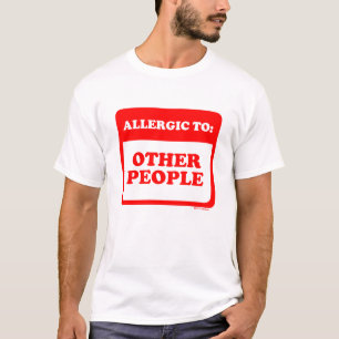 Allergiska mot andra personer t shirt
