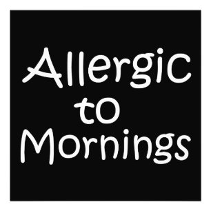 Allergiska till förmiddagar fototryck