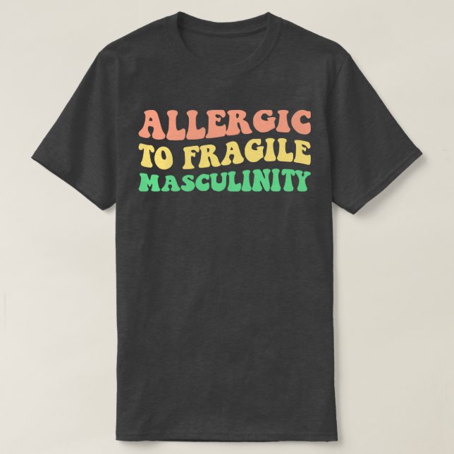 Allergiskt mot bräcklig masculinity V T Shirt (Design framsida)