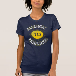 Allergiskt till den roliga gagen för morgnar t shirt