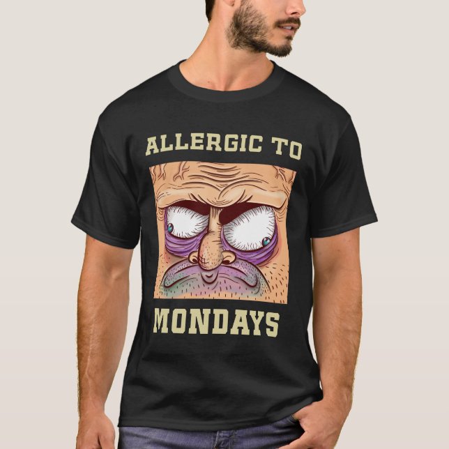 Allergiskt till måndagskurs för lönsam arbetsoffer t shirt (Framsida)