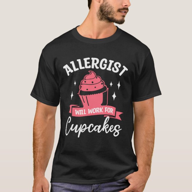Allergist Will Work For Cupcakes Allergology Aller T Shirt (Framsida)