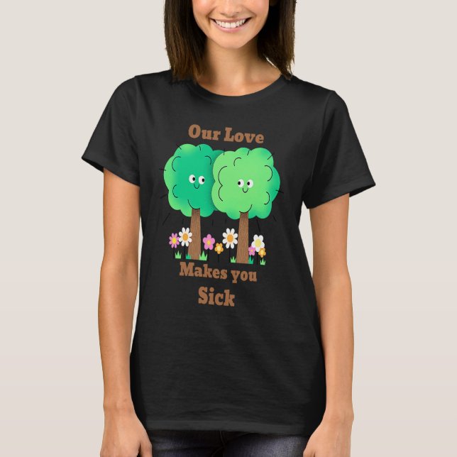 Allergy Our Love Makes You Sick T Shirt (Framsida)