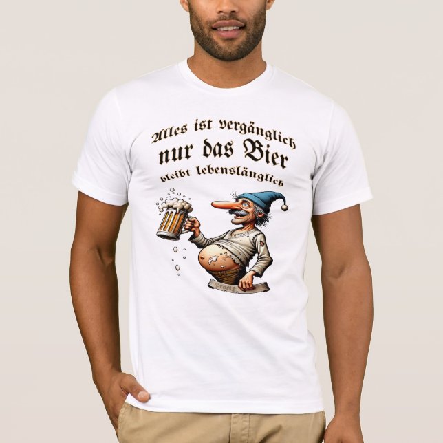 Alles ist vergänglich - nur das Bier nicht T Shirt (Framsida)