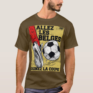 Allez les Belges Gagnez la Coupe Go Belgium Win th T Shirt