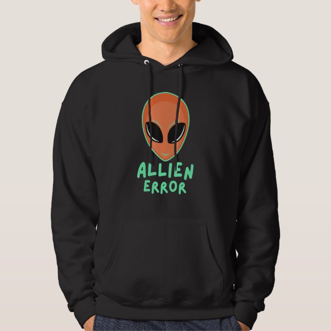 Allien error face galaxy creature joke humor quote hoodie (Framsida)