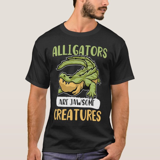 Alligator Alligators Are Jawsome Creatures T Shirt (Framsida)