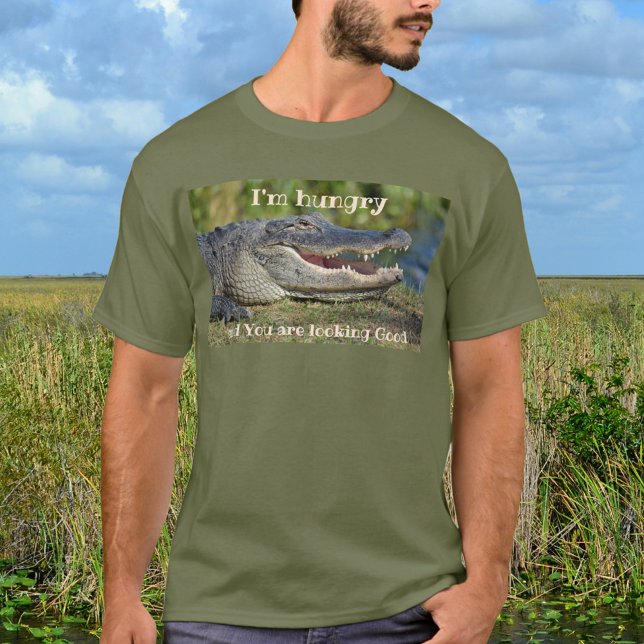Alligator jag är Hungrig Du är Tittar Bra T Shirt (Skapare uppladdad)