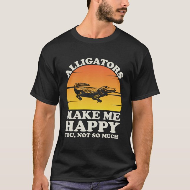 Alligators Make Me Happy Alligator Clothes Alligat T Shirt (Framsida)