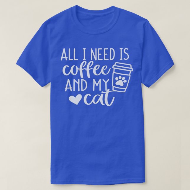 AllINeedIsCoffeeAndMyCat Classic TShirt T Shirt (Design framsida)